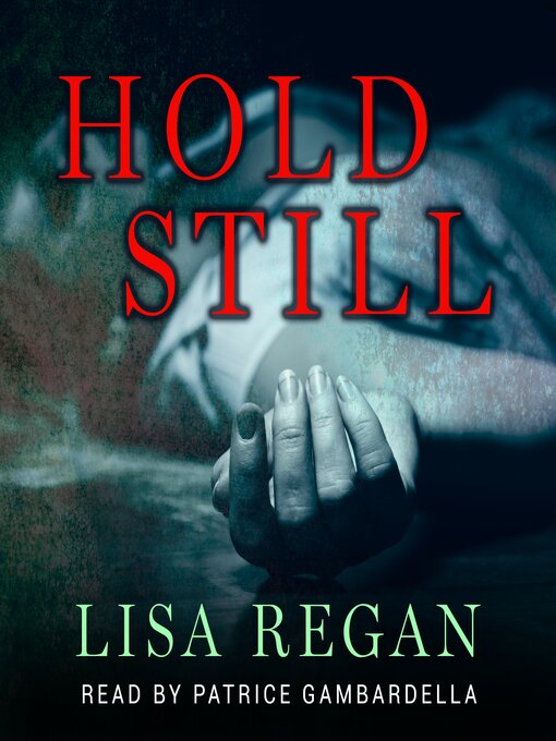 Title details for Hold Still by Lisa Regan - Available
